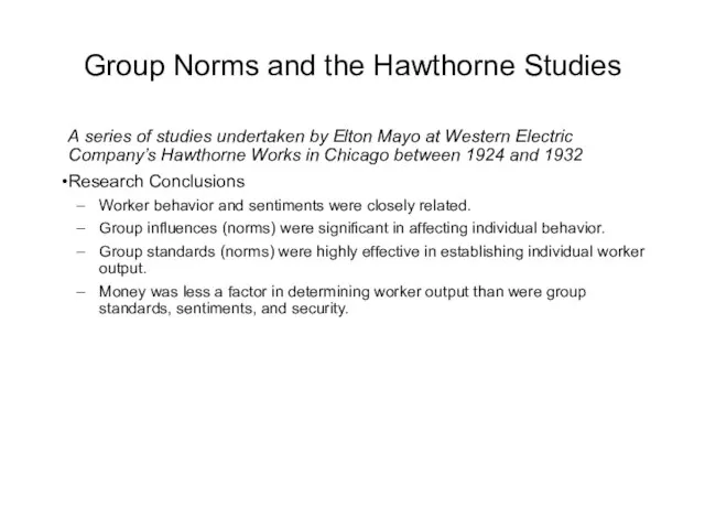 Group Norms and the Hawthorne Studies A series of studies undertaken by