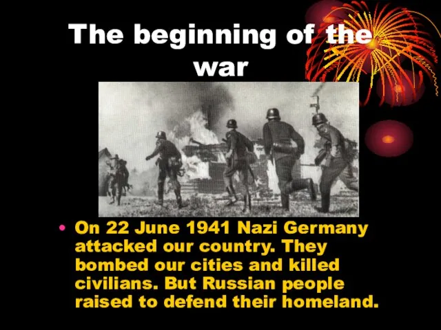 The beginning of the war On 22 June 1941 Nazi Germany attacked