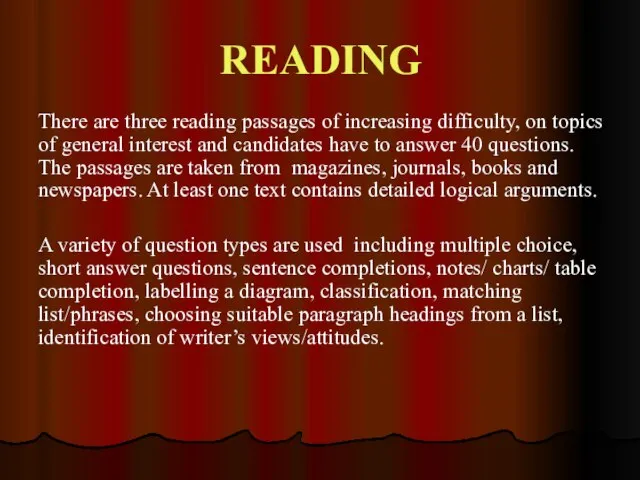 READING There are three reading passages of increasing difficulty, on topics of