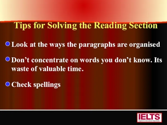 Tips for Solving the Reading Section Look at the ways the paragraphs