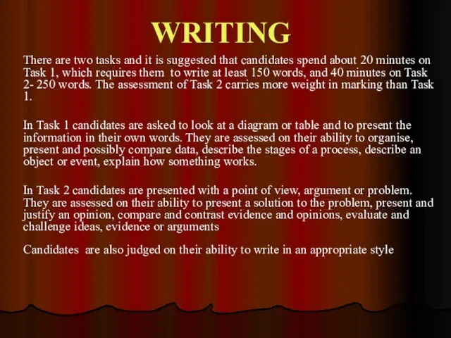 WRITING There are two tasks and it is suggested that candidates spend