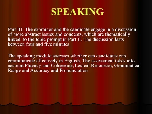 SPEAKING Part III: The examiner and the candidate engage in a discussion