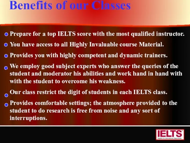 Benefits of our Classes Prepare for a top IELTS score with the