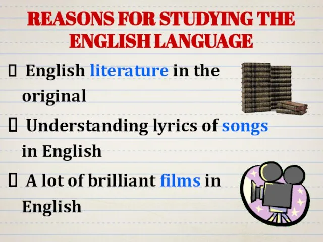 REASONS FOR STUDYING THE ENGLISH LANGUAGE English literature in the original Understanding