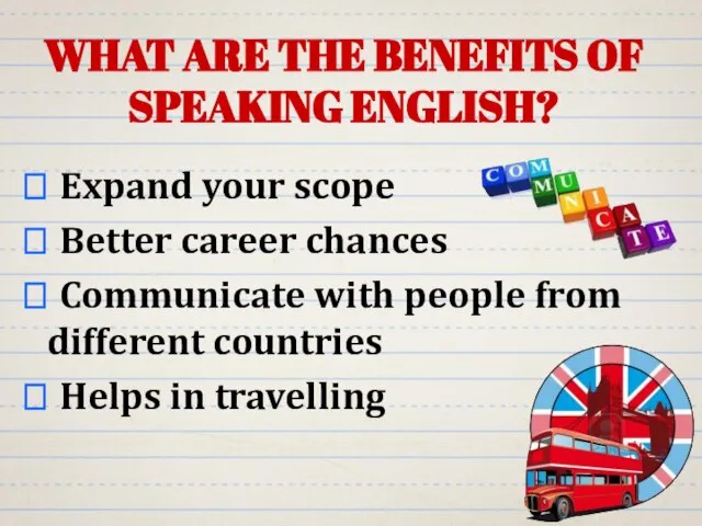 WHAT ARE THE BENEFITS OF SPEAKING ENGLISH? ? Expand your scope ?