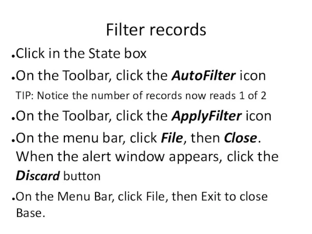 Filter records Click in the State box On the Toolbar, click the