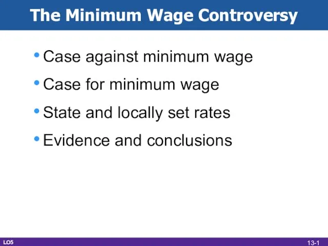 The Minimum Wage Controversy Case against minimum wage Case for minimum wage
