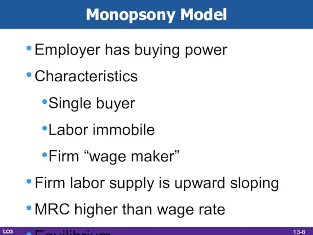 Monopsony Model Employer has buying power Characteristics Single buyer Labor immobile Firm