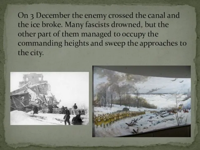 On 3 December the enemy crossed the canal and the ice broke.