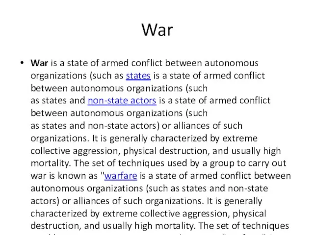 War War is a state of armed conflict between autonomous organizations (such