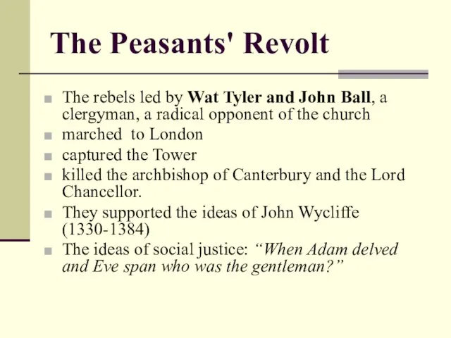 The Peasants' Revolt The rebels led by Wat Tyler and John Ball,