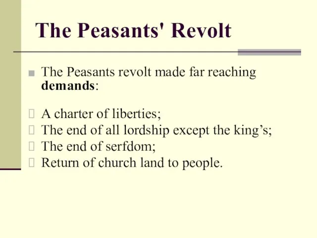 The Peasants' Revolt The Peasants revolt made far reaching demands: A charter
