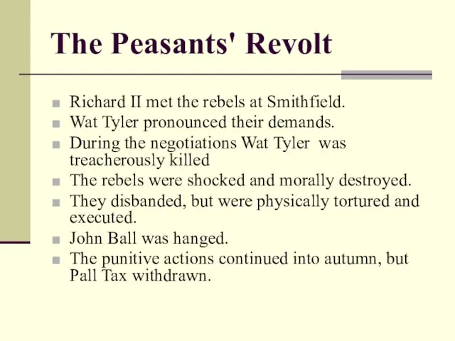 The Peasants' Revolt Richard II met the rebels at Smithfield. Wat Tyler