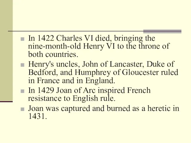 In 1422 Charles VI died, bringing the nine-month-old Henry VI to the