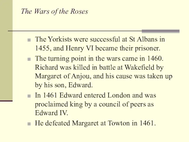 The Wars of the Roses The Yorkists were successful at St Albans