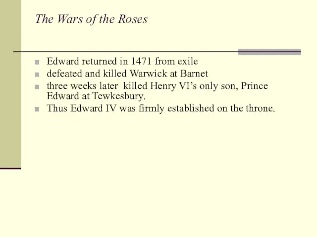 The Wars of the Roses Edward returned in 1471 from exile defeated