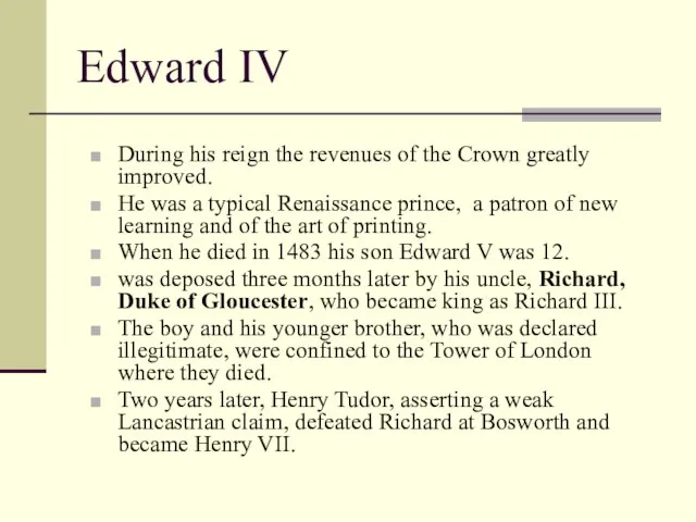 Edward IV During his reign the revenues of the Crown greatly improved.