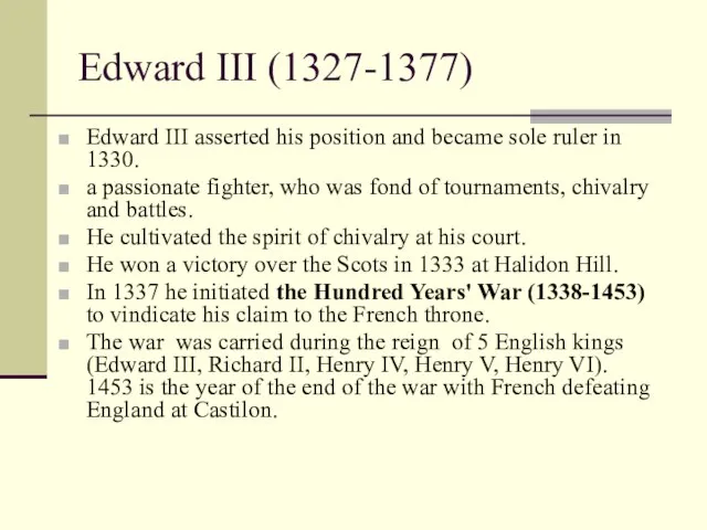 Edward III (1327-1377) Edward III asserted his position and became sole ruler