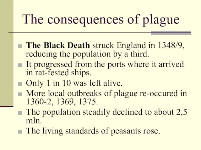The consequences of plague The Black Death struck England in 1348/9, reducing