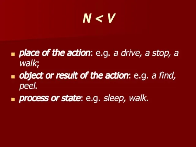 N place of the action: e.g. a drive, a stop, a walk;