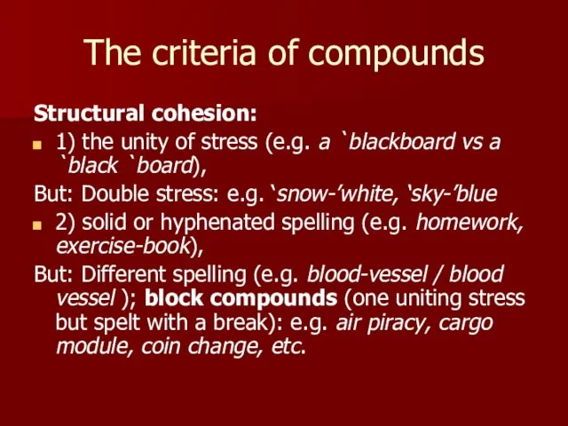 The criteria of compounds Structural cohesion: 1) the unity of stress (e.g.