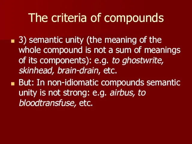 The criteria of compounds 3) semantic unity (the meaning of the whole