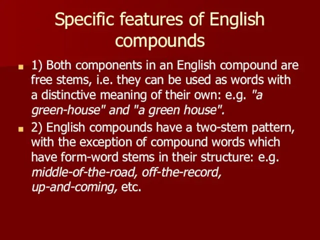 Specific features of English compounds 1) Both components in an English compound