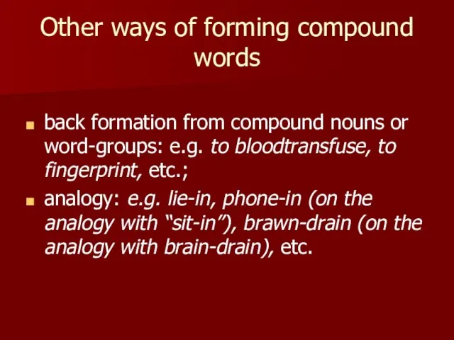 Other ways of forming compound words back formation from compound nouns or