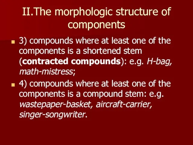 II.The morphologic structure of components 3) compounds where at least one of