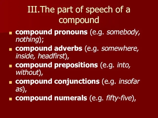 III.The part of speech of a compound compound pronouns (e.g. somebody, nothing);