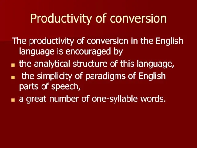 Productivity of conversion The productivity of conversion in the English language is