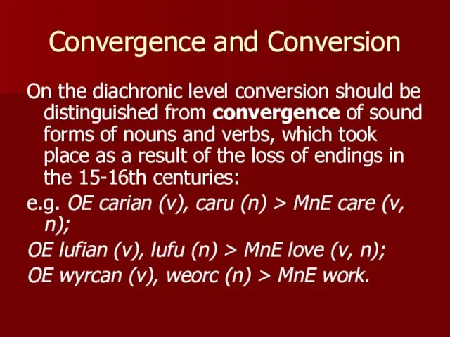 Convergence and Conversion On the diachronic level conversion should be distinguished from