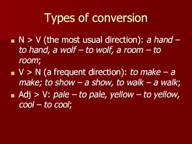 Types of conversion N > V (the most usual direction): a hand