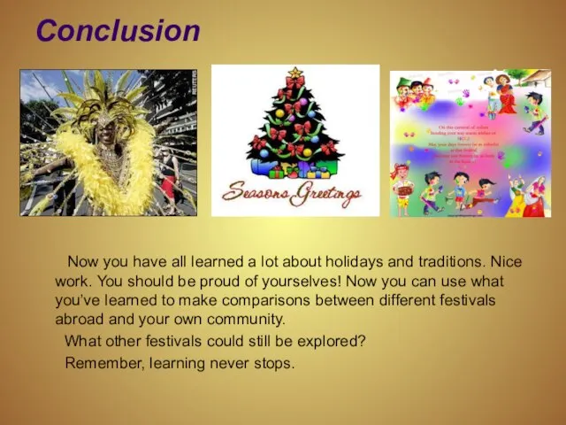 Conclusion Now you have all learned a lot about holidays and traditions.