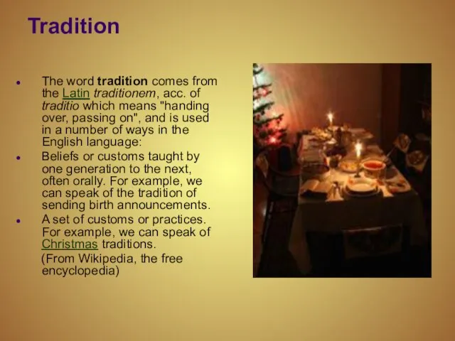 Tradition The word tradition comes from the Latin traditionem, acc. of traditio