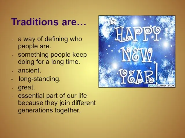 Traditions are… a way of defining who people are. something people keep