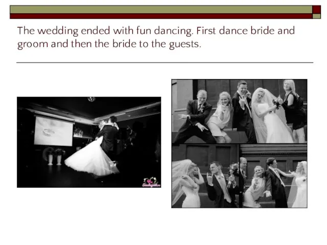 The wedding ended with fun dancing. First dance bride and groom and