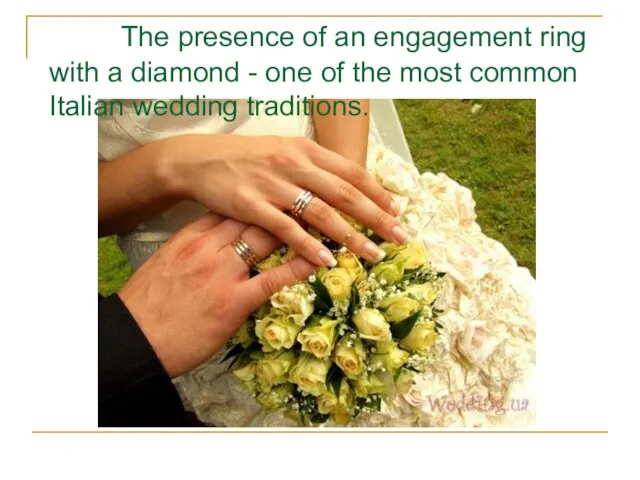 The presence of an engagement ring with a diamond - one of