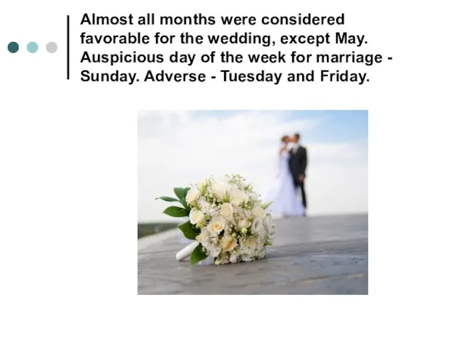 Almost all months were considered favorable for the wedding, except May. Auspicious