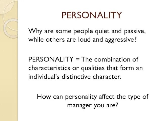 PERSONALITY Why are some people quiet and passive, while others are loud