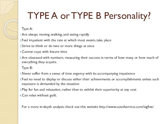 TYPE A or TYPE B Personality? Type A: Are always moving, walking,