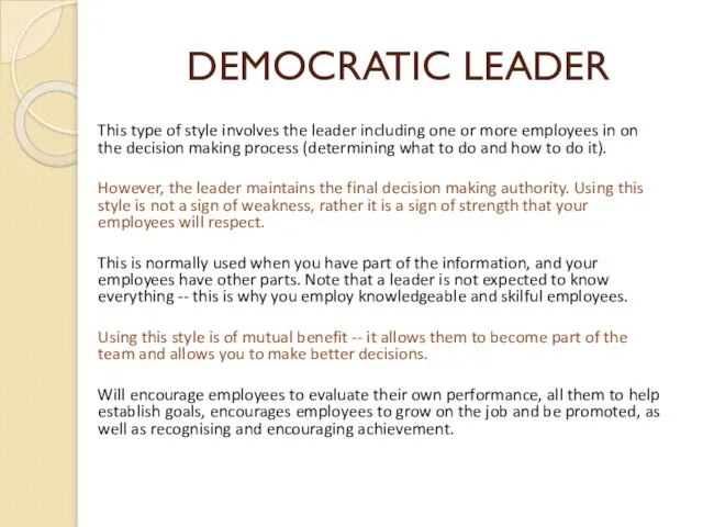 DEMOCRATIC LEADER This type of style involves the leader including one or