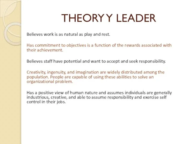 THEORY Y LEADER Believes work is as natural as play and rest.