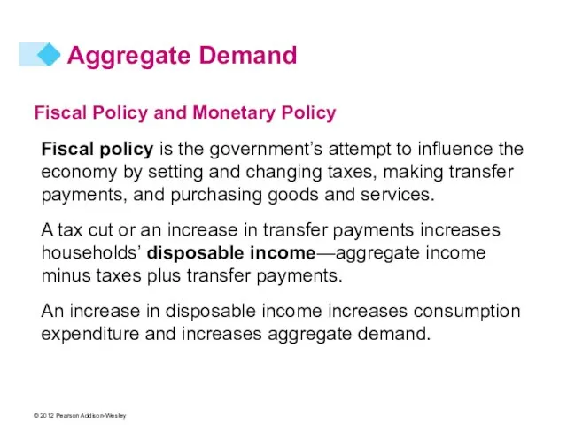 Aggregate Demand Fiscal Policy and Monetary Policy Fiscal policy is the government’s