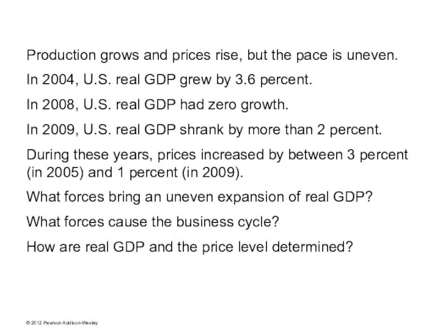 Production grows and prices rise, but the pace is uneven. In 2004,