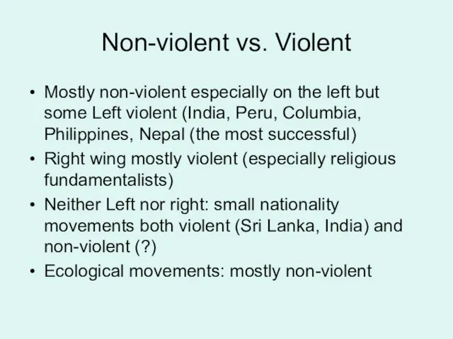 Non-violent vs. Violent Mostly non-violent especially on the left but some Left