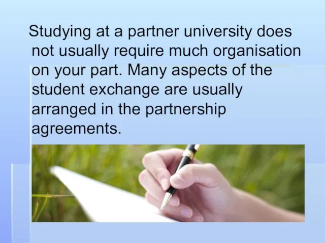 Studying at a partner university does not usually require much organisation on