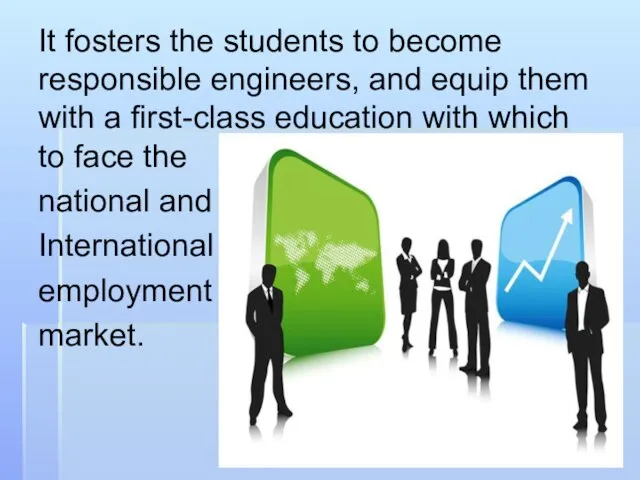It fosters the students to become responsible engineers, and equip them with