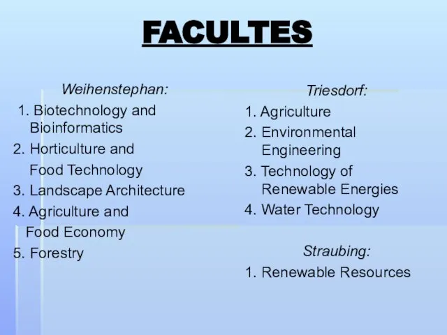 FACULTES Weihenstephan: 1. Biotechnology and Bioinformatics 2. Horticulture and Food Technology 3.
