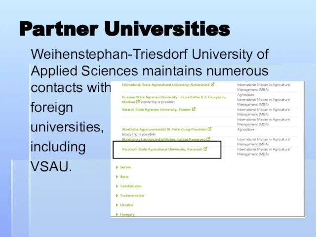 Partner Universities Weihenstephan-Triesdorf University of Applied Sciences maintains numerous contacts with foreign universities, including VSAU.